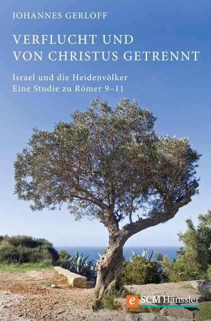 Verflucht und von Christus getrennt: Israel und die Heidenvölker – Eine Studie zu Römer 9–11