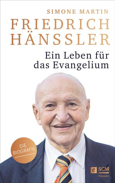 Friedrich Hänssler - Ein Leben für das Evangelium: Die Biografie