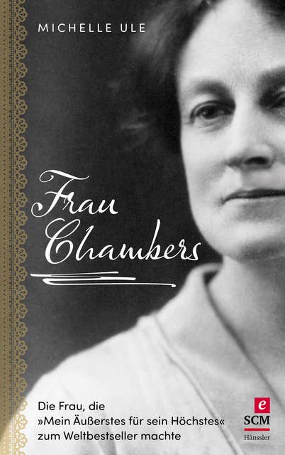 Frau Chambers: Die Frau, die "Mein Äußerstes für sein Höchstes" zum Weltbestseller machte