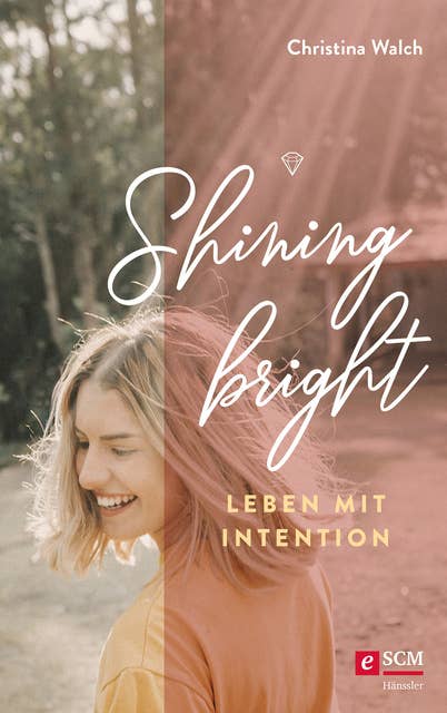 Shining bright: Leben mit Intention
