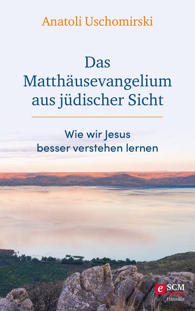 Das Matthäusevangelium aus jüdischer Sicht: Wie wir Jesus besser verstehen lernen