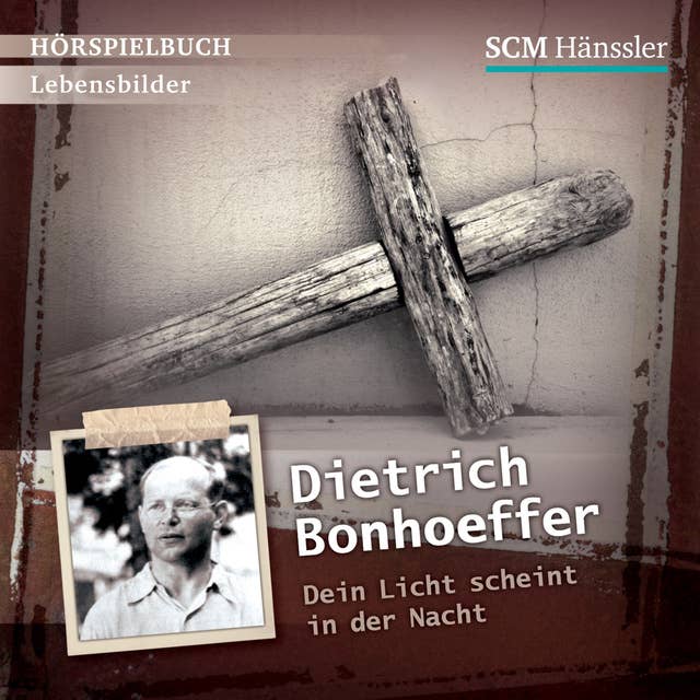 Dietrich Bonhoeffer: Dein Licht scheint in der Nacht