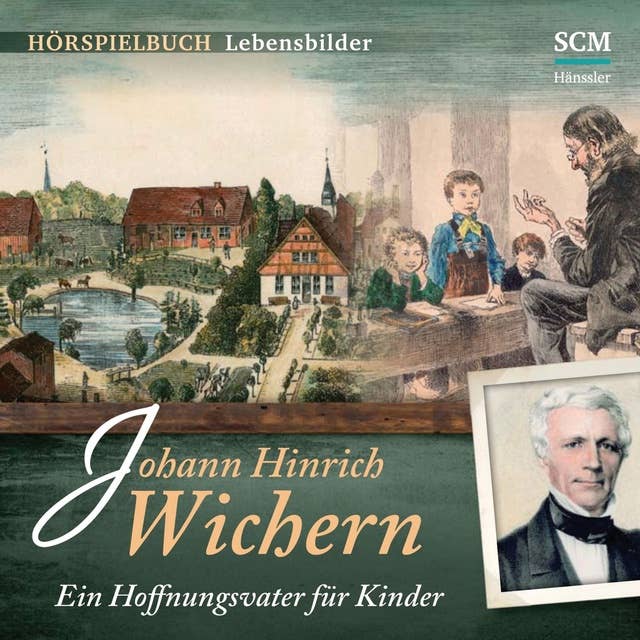 Johann Hinrich Wichern: Ein Hoffnungsvater für Kinder