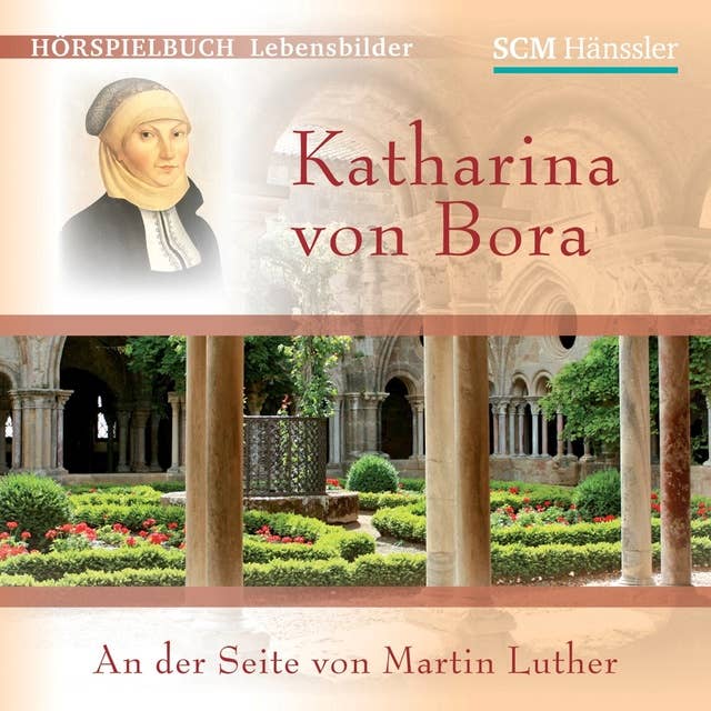 Katharina von Bora: An der Seite von Martin Luther