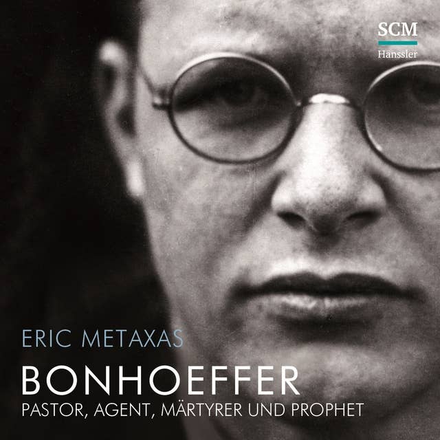 Bonhoeffer: Pastor, Agent, Märtyrer und Prophet