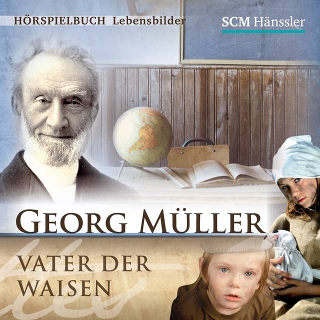 Georg Müller: Vater der Waisen