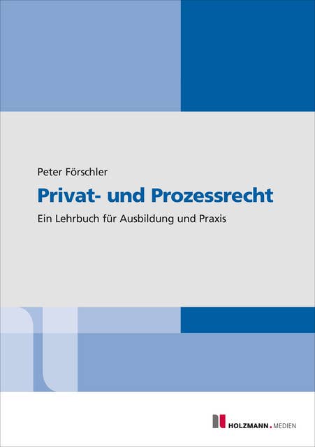 Privat- und Prozessrecht: Ein Lehrbuch für Ausbildung und Praxis
