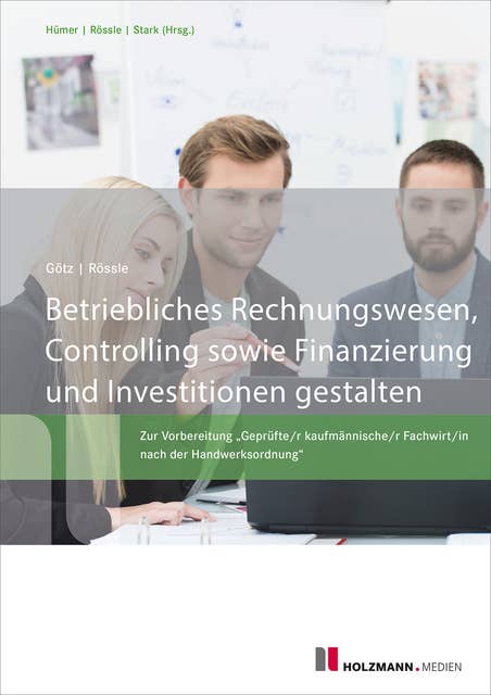 Betriebliches Rechnungswesen: Rechnungswesen, Controlling sowie Finanzierung und Investitionen gestalten