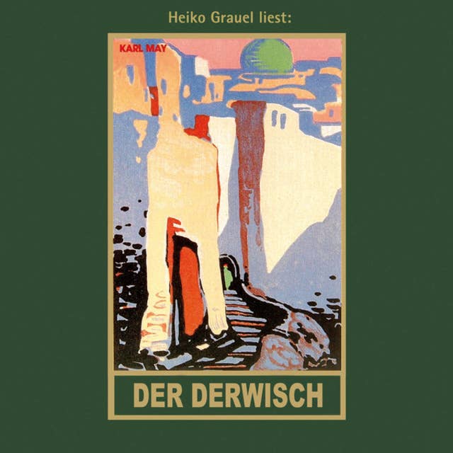 Der Derwisch - Karl Mays Gesammelte Werke, Band 61 (Ungekürzt)