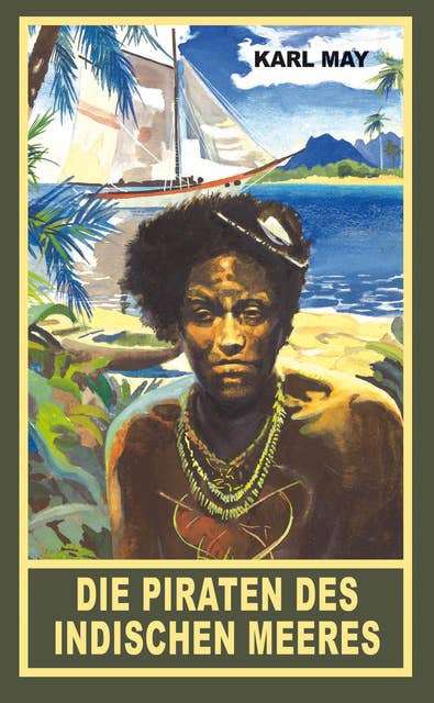 Die Piraten des indischen Meeres: Erzählung aus "Am Stillen Ozean", Band 11 der Gesammelten Werke