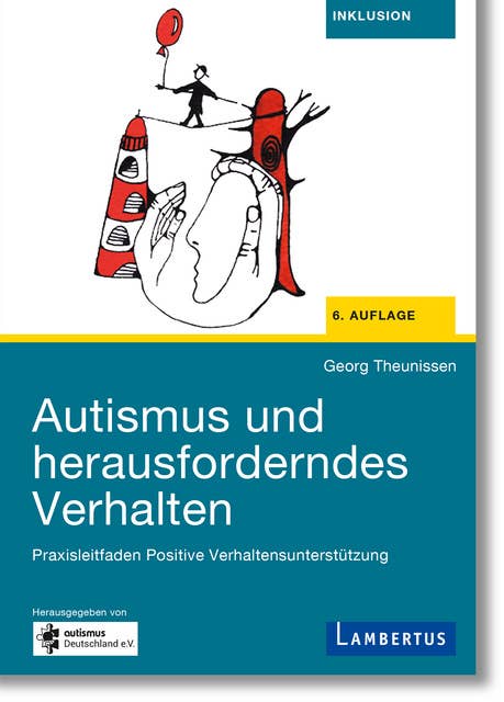 Autismus und herausforderndes Verhalten: Praxisleitfaden Positive Verhaltensunterstützung