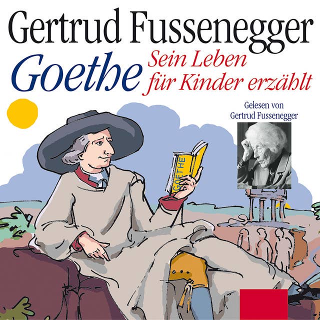 Goethe: Sein Leben für Kinder erzählt