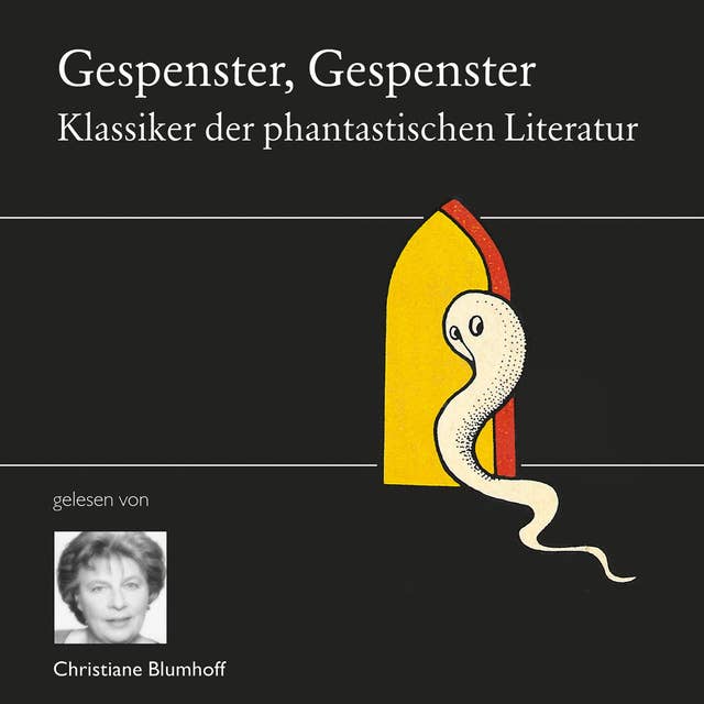 Gespenster, Gespenster: Die Klassiker der phantastischen Literatur gelesen von Christiane Blumhoff und Mathias Kahler