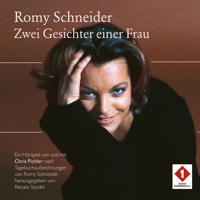Romy Schneider: Zwei Gesichter einer Frau: Ein Hörspiel von und mit Chris Pichler nach Tagebuchaufzeichnungen von Romy Schneider