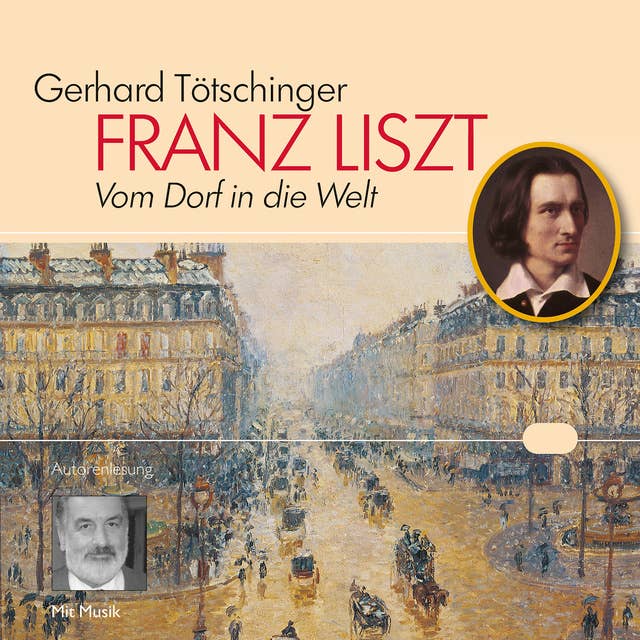 Franz Liszt: Vom Dorf in die Welt: Vom Dorf in die Welt. Eine Lebensreise.
