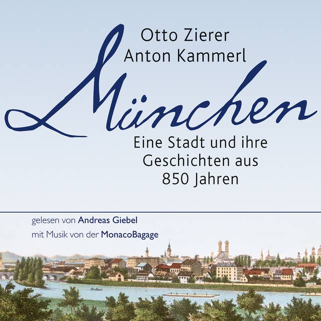 München: Eine Stadt und ihre Geschichte aus 850 Jahren: Eine Stadt und ihre Geschichten aus 850 Jahren