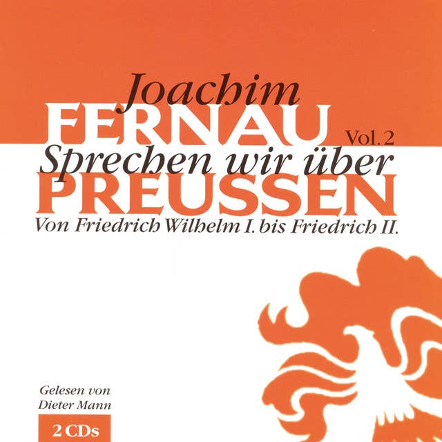 Sprechen wir über Preußen - Vol. 2: Von Friedrich Wilhelm I. bis Friedrich II.