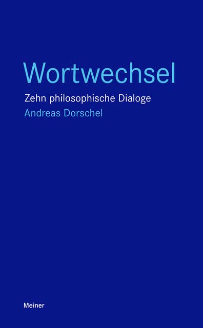 Wortwechsel: Zehn philosophische Dialoge