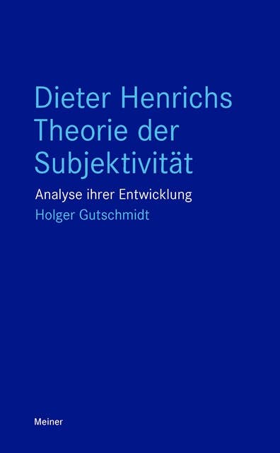 Dieter Henrichs Theorie der Subjektivität: Analyse ihrer Entwicklung