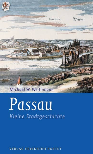 Passau: Kleine Stadtgeschichte