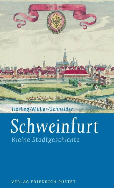 Schweinfurt: Kleine Stadtgeschichte