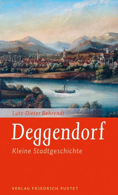 Deggendorf: Kleine Stadtgeschichte