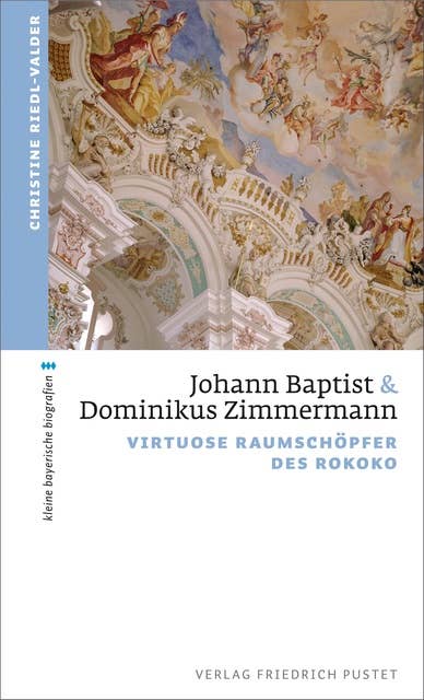 Johann Baptist und Dominikus Zimmermann: Virtuose Raumschöpfer des Rokoko