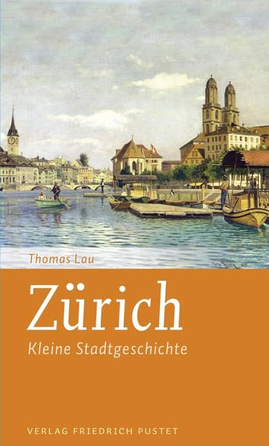 Zürich: Kleine Stadtgeschichte