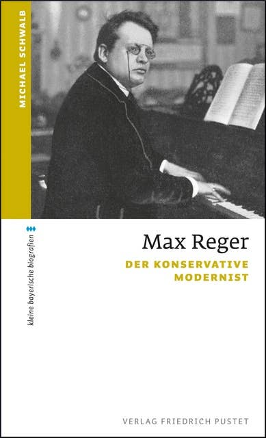Max Reger: Der konservative Modernist