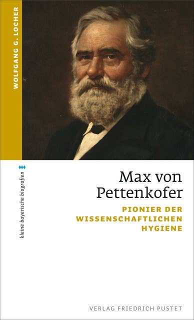 Max von Pettenkofer: Pionier der wissenschaftlichen Hygiene