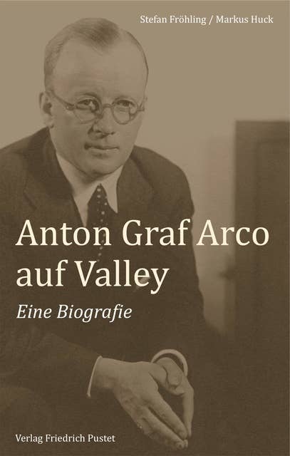 Anton Graf Arco auf Valley: Eine Biografie