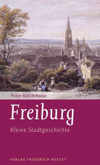 Freiburg: Kleine Stadtgeschichte