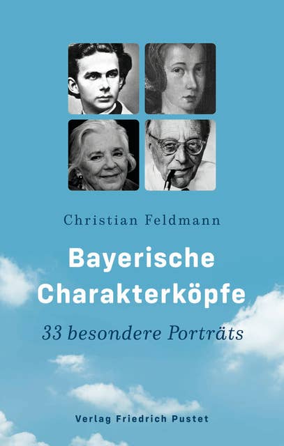 Bayerische Charakterköpfe: 33 besondere Porträts