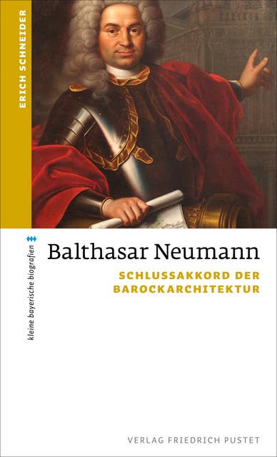 Balthasar Neumann: Schlussakkord der Barockarchitektur