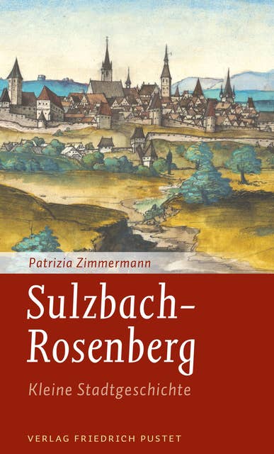 Sulzbach-Rosenberg - Kleine Stadtgeschichte: Kleine Stadtgeschichte