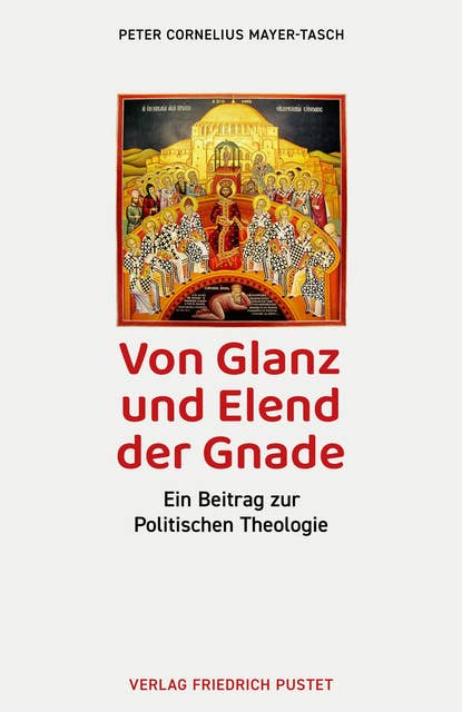 Von Glanz und Elend der Gnade: Ein Beitrag zur Politischen Theologie