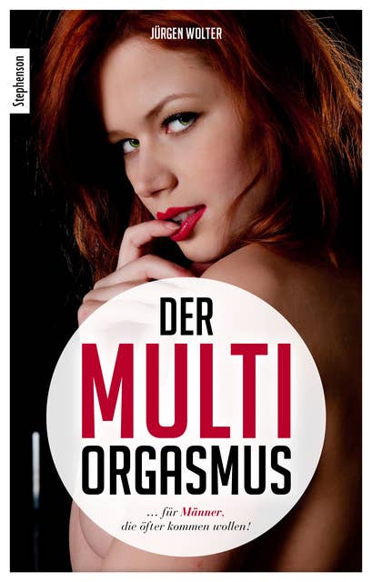 Der Multi-Orgasmus: ... für Männer, die öfter kommen wollen!