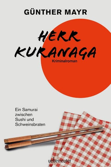 Herr Kuranaga: Ein Samurai zwischen Sushi und Schweinsbraten