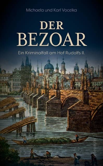 Der Bezoar: Ein Kriminalfall am Hof Rudolfs II.