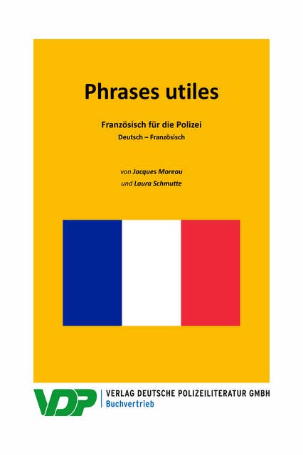 Phrases utiles: Französisch für die Polizei, Deutsch – Französisch