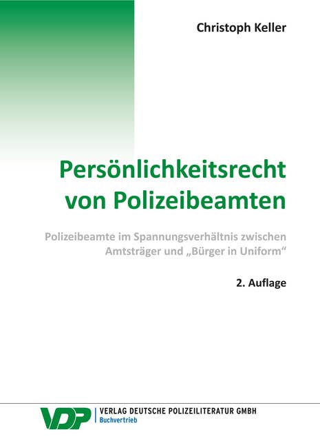 Persönlichkeitsrecht von Polizeibeamten: Polizeibeamte im Spannungsverhältnis zwischen Amtsträger und "Bürger in Uniform"