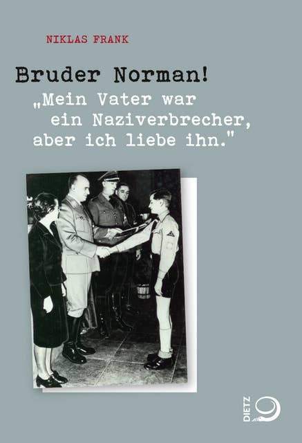 Bruder Norman!: "Mein Vater war ein Naziverbrecher, aber ich liebe ihn."