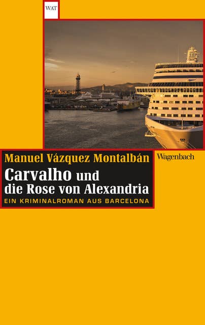 Carvalho und die Rose von Alexandria: Ein Kriminalroman aus Barcelona