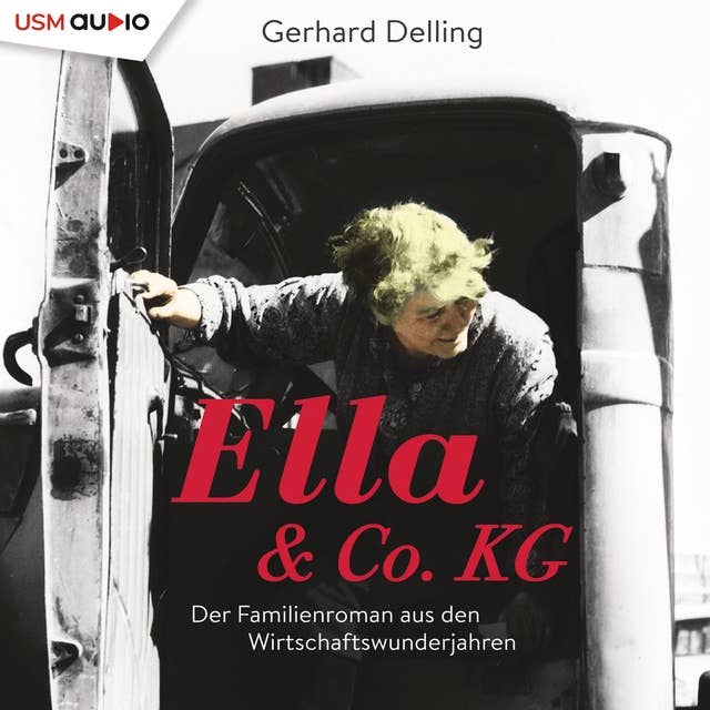 Ella & Co.KG: Ein Familienroman aus der Wirtschaftswunderzeit