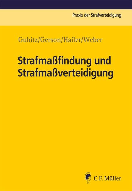Strafmaßfindung und Strafmaßverteidigung: Praxis der Strafverteidigung, Bd. 40