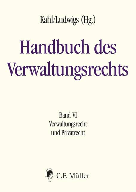Handbuch des Verwaltungsrechts: Band VI: Verwaltungsrecht und Privatrecht
