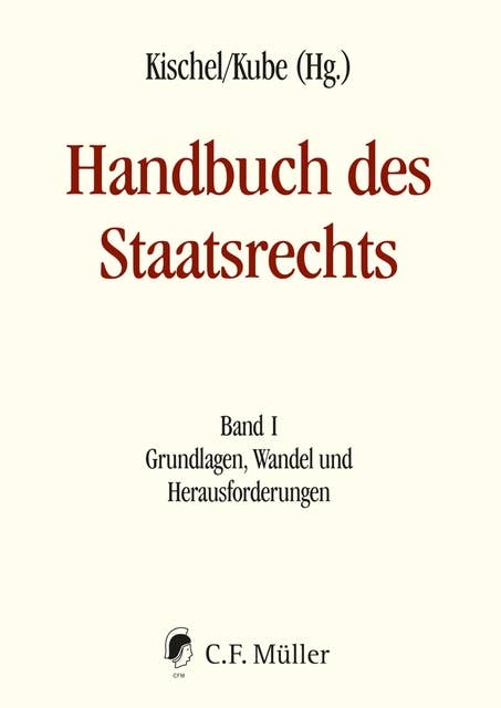 Handbuch des Staatsrechts - Neuausgabe: Band I: Grundlagen, Wandel und Herausforderung