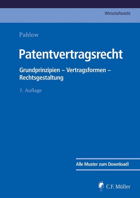 Patentvertragsrecht: Grundprinzipien - Vertragsformen - Rechtsgestaltung