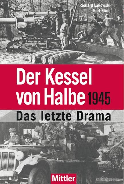 Der Kessel von Halbe 1945: Das letzte Drama