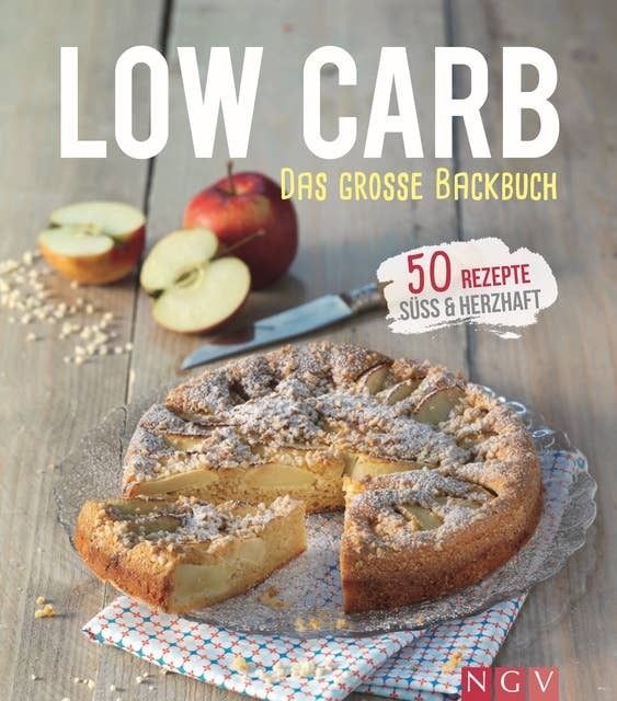 Low Carb - Das große Backbuch: 50 gesunde Backrezepte